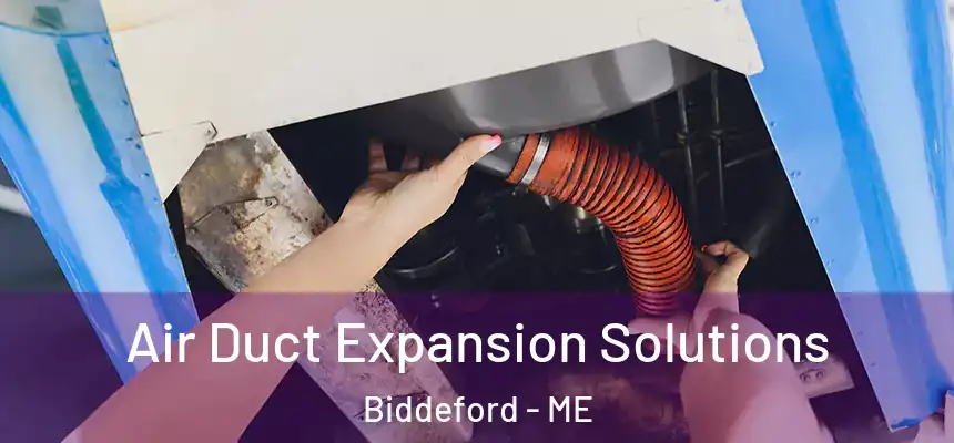  Air Duct Expansion Solutions Biddeford - ME