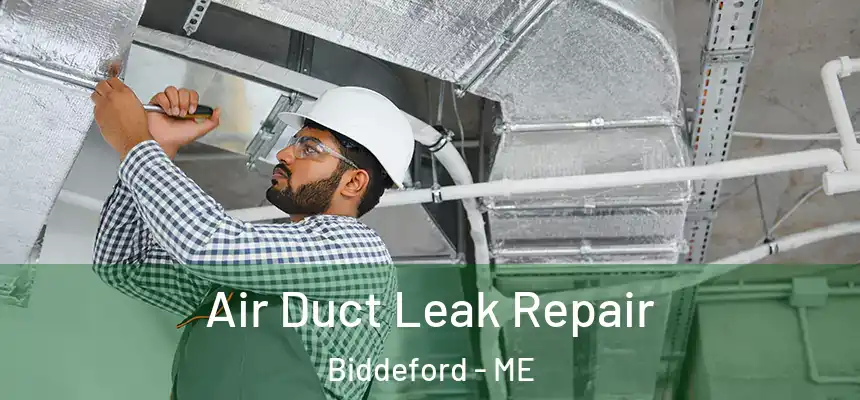  Air Duct Leak Repair Biddeford - ME