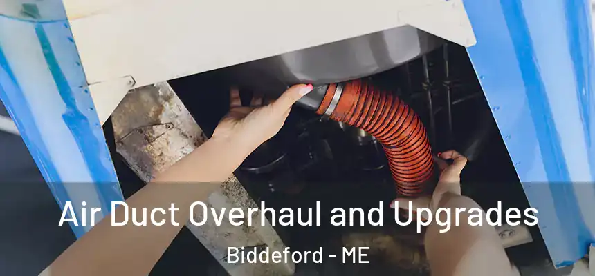 Air Duct Overhaul and Upgrades Biddeford - ME
