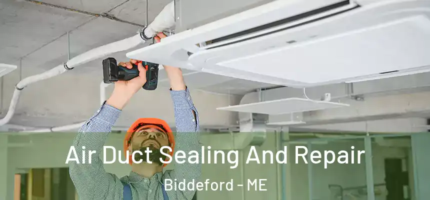 Air Duct Sealing And Repair Biddeford - ME