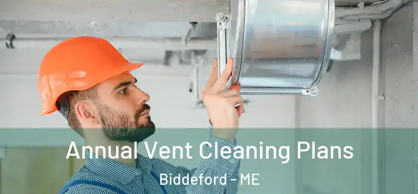  Annual Vent Cleaning Plans Biddeford - ME