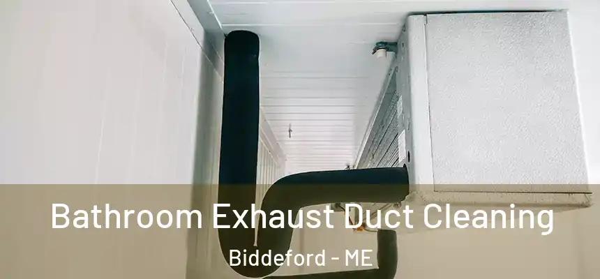  Bathroom Exhaust Duct Cleaning Biddeford - ME