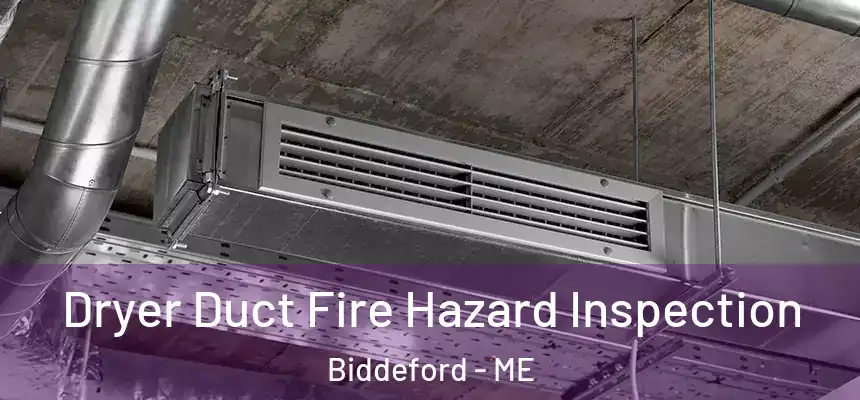  Dryer Duct Fire Hazard Inspection Biddeford - ME