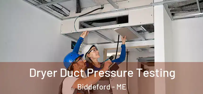  Dryer Duct Pressure Testing Biddeford - ME