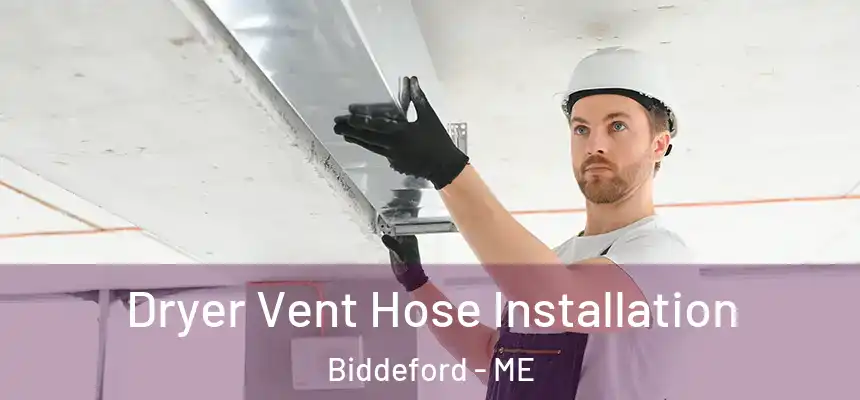  Dryer Vent Hose Installation Biddeford - ME