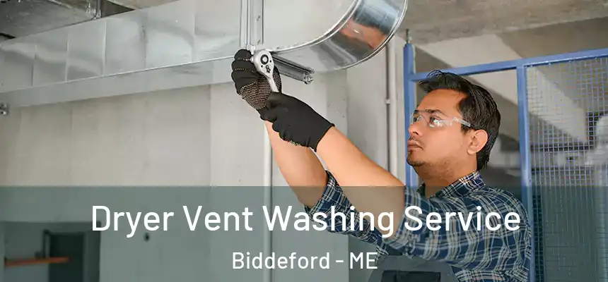 Dryer Vent Washing Service Biddeford - ME