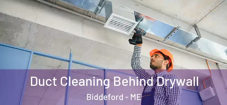 Duct Cleaning Behind Drywall Biddeford - ME