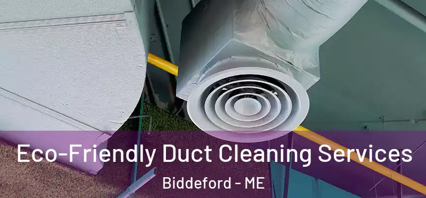  Eco-Friendly Duct Cleaning Services Biddeford - ME
