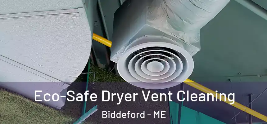 Eco-Safe Dryer Vent Cleaning Biddeford - ME