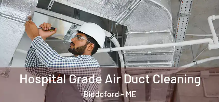 Hospital Grade Air Duct Cleaning Biddeford - ME