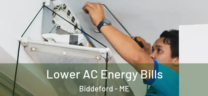  Lower AC Energy Bills Biddeford - ME
