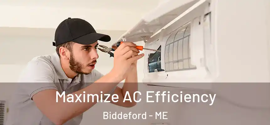  Maximize AC Efficiency Biddeford - ME