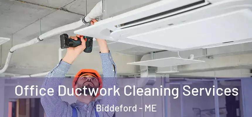  Office Ductwork Cleaning Services Biddeford - ME