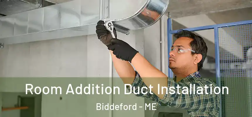  Room Addition Duct Installation Biddeford - ME