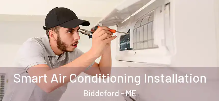 Smart Air Conditioning Installation Biddeford - ME