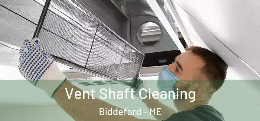 Vent Shaft Cleaning Biddeford - ME