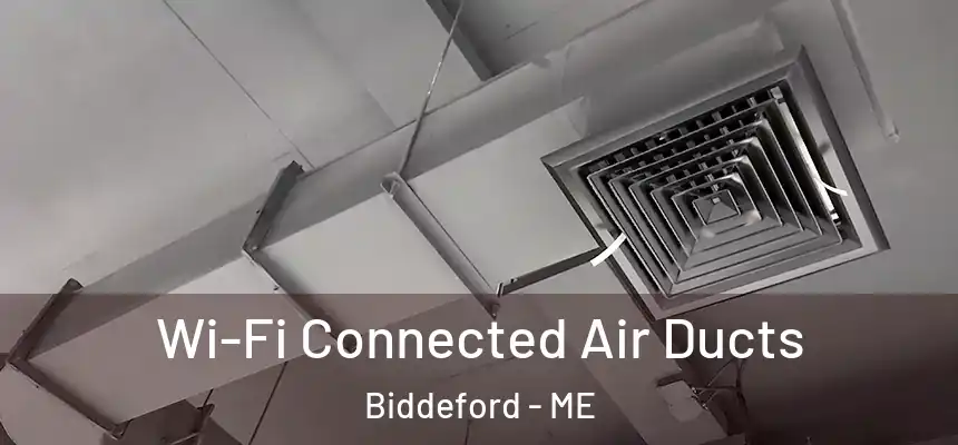  Wi-Fi Connected Air Ducts Biddeford - ME